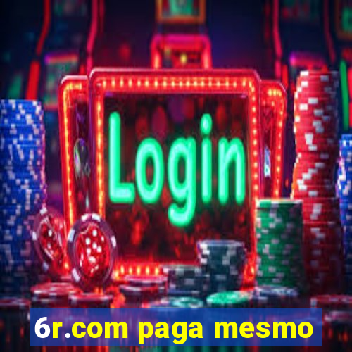 6r.com paga mesmo